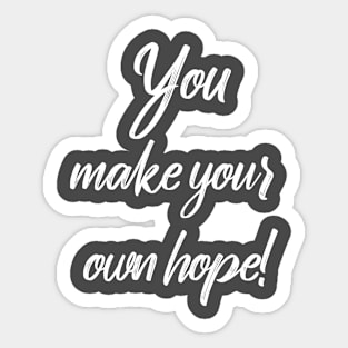 Make your own hope Sticker